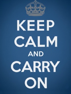Keep calm and carry on